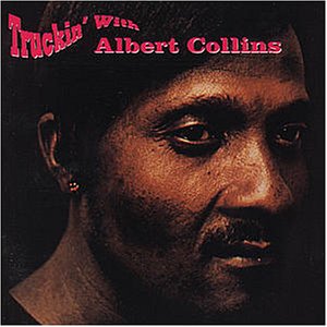 Albert Collins - Truckin' With