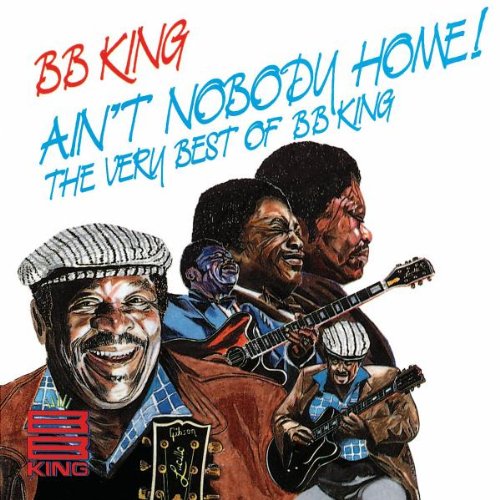 King , B.B. - Ain't Nobody Home! - The very Best of