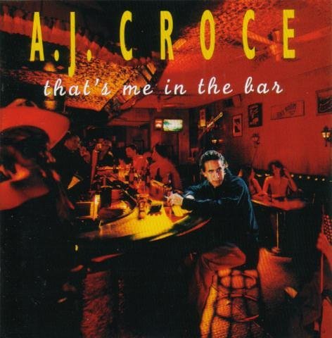 Croce , A.J. - That's Me In The Bar