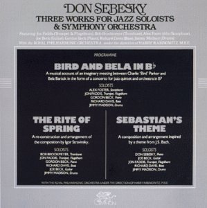 Sebesky , Don - Three Works For Jazz Soloists & Symphony Orchestra: Bird And Bela In B / The Rite Of Spring / Sebastian's Theme