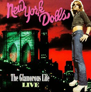 New York Dolls - The Glamorous Life - Live