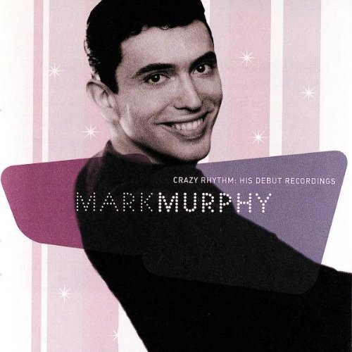 Murphy , Mark - Crazy Rhythm - His Debut Records
