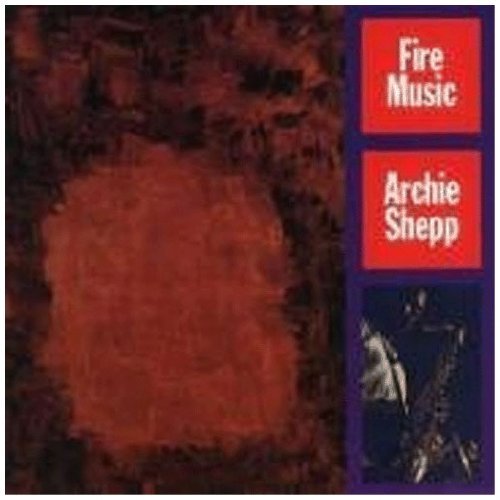 Archie Shepp - Fire Music (Impulse Master Sessions)