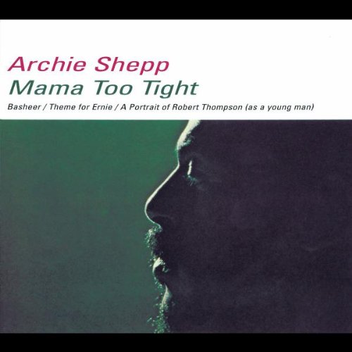 Archie Shepp - Mama Too Tight (Impulse Master Sessions)
