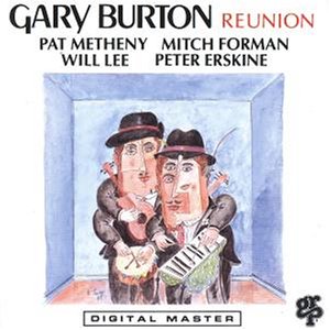 Burton , Gary - Reunion (With Pat Metheny, Mitch Forman, Will Lee, Peter Erskine)