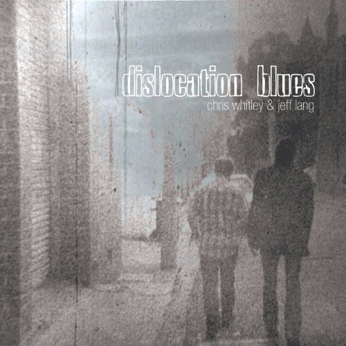 Chris & Lang,Jeff Whitley - Dislocation Blues