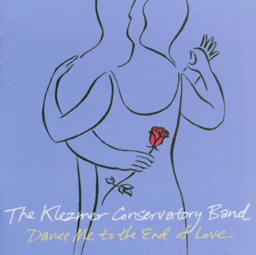 Klezmer Conservatory Band , The - Dance me to the end of love