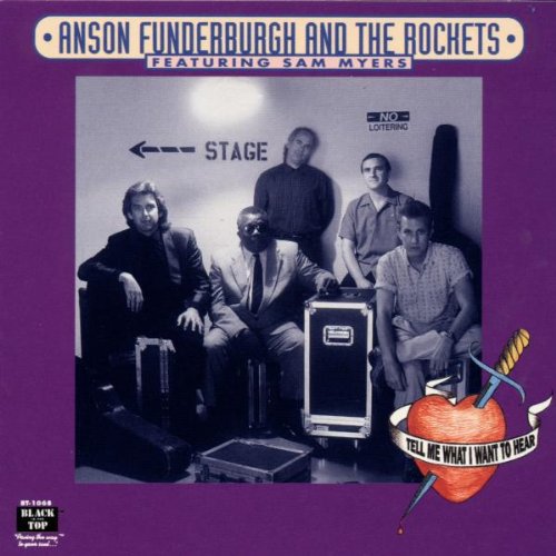 Funderburgh , Anson And The Rockets - Tell Me What I Want To Hear (Featuring Sam Myers)