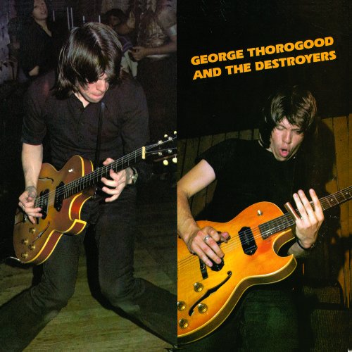 Thorogood , George - George Thorogood And The Destroyers