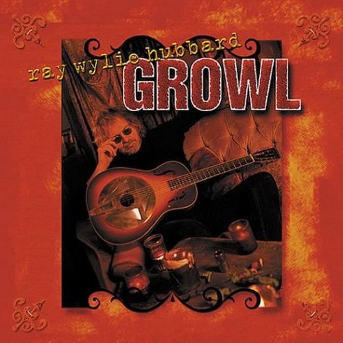 Hubbard , Ray Wylie - Growl