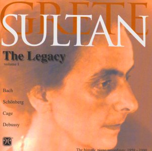 Sultan , Grete - The Legacy 1: Bach Schönberg Cage Debussy