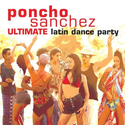 Sanchez , Poncho - Ultimate Latin Dance Party