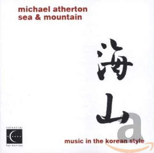 Atherton , Michael - Sea & Mountain - Music in the Korean Style