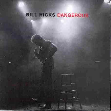 Hicks , Bill - Dangerous