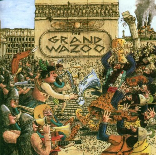 Zappa , Frank - The Grand Wazoo (Remastered)