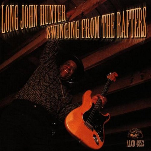 Long John Hunter - Swinging from the Rafters