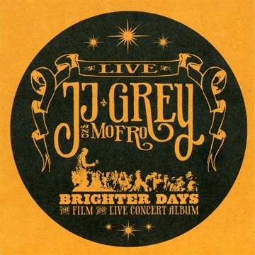 Jj Grey & Mofro - Brighter Days the Film and Liv