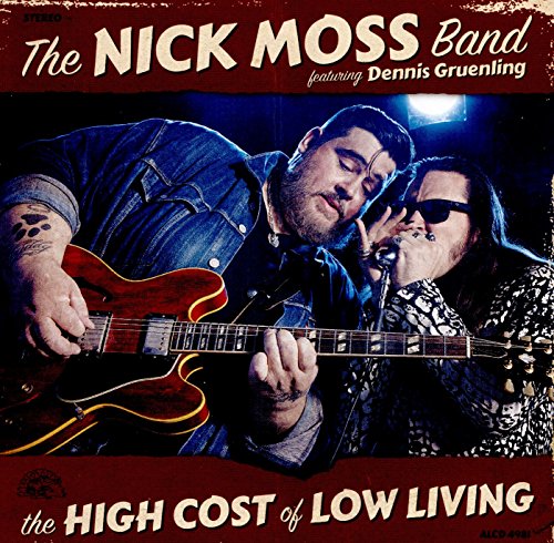 Nick Moss Band Feat. Dennis Gruenling - The High Cost of Low Living