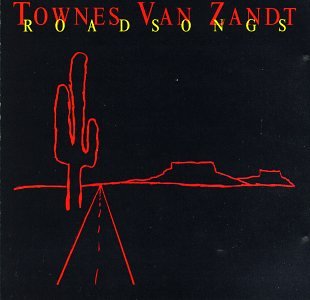 Townes Van Zandt - Roadsongs