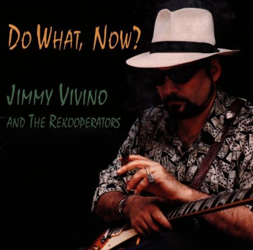 Vivino,Jimmy & the Rekooperators - Do What,Now?