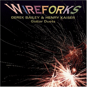 Bailey , Derek & Kaiser Henry - Wireforks (Uk-Import)