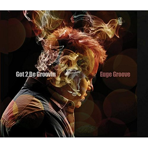 Euge Groove - Got 2 Be Groovin