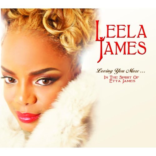 Leela James - Loving You More: in the Spirit of Etta James