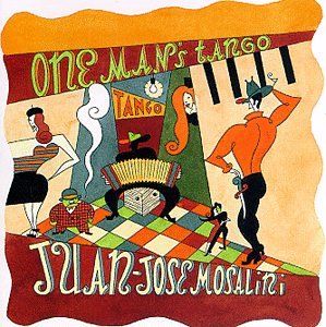 Mosalini , Juan-Jose - One Man's Tango - Best Of