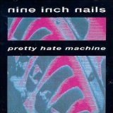 Nine Inch Nails - Pretty hate machine