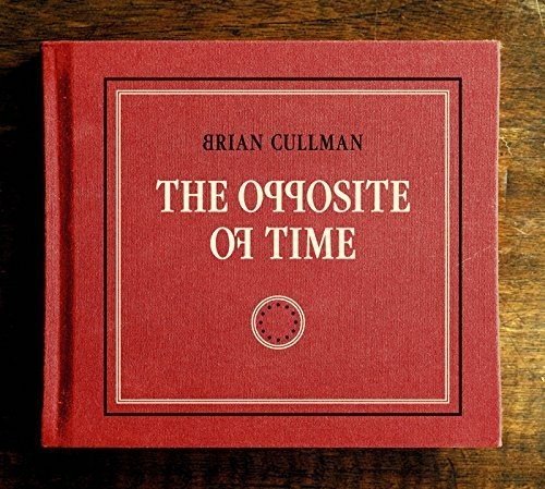 Cullmann , Brian - The Opposite of Time