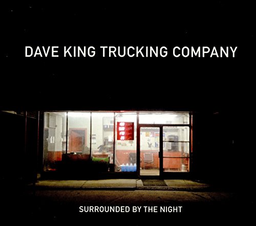 Dave King Trucking Company - Surrounded By the Night