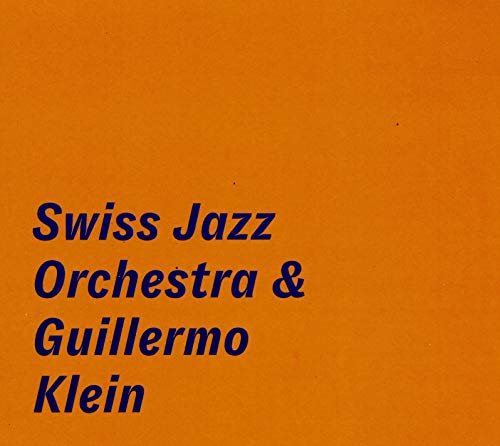 Swiss Jazz Orchestra & Guillermo Klein - Swiss Jazz Orchestra & Guillermo Klein