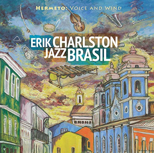 Erik Charlston Jazz Brasil - Hermeto - Voice and Wind
