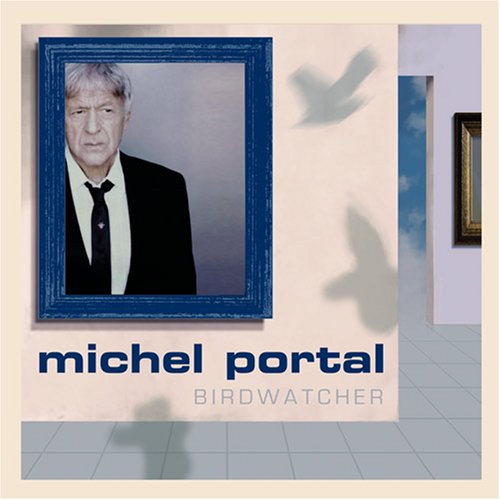 Michel Portal - Bird Watching