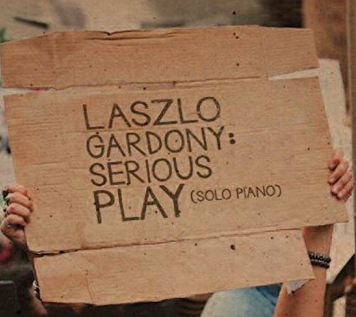 Laszlo Gardony - Serious Play (Solo Piano)