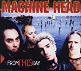 Machine Head - From This Day (Maxi)