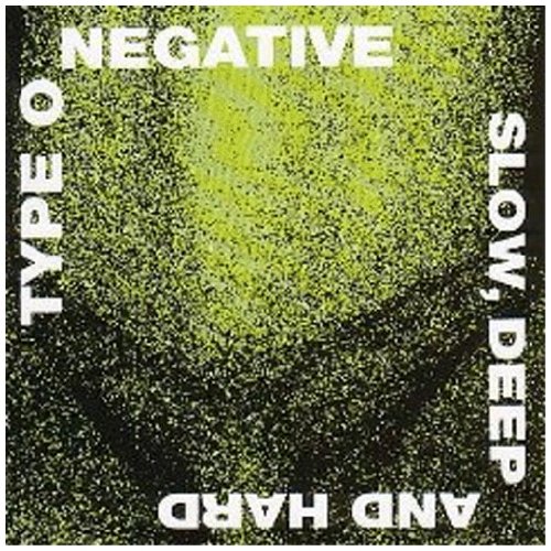 Type O Negative - Slow, deep and hard