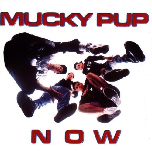 Mucky Pup - Now