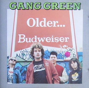 Gang Green - Older...Budweiser