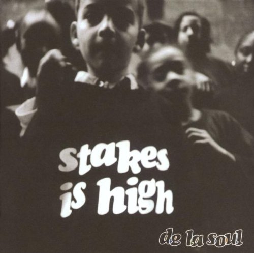 De la Soul - Stakes Is High