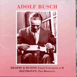 Busch , Adolf - Brahms & Busoni: Violin Concertos In D / Beethoven: Two Romances