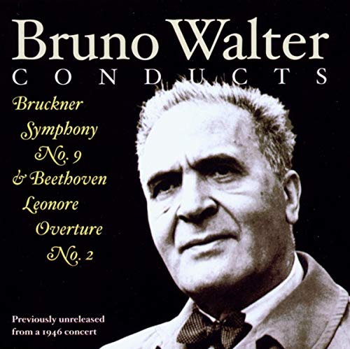 Walter , Bruno & Philharmonic Symphony Orchestra - Bruckner: Symphony No. 9 & Beethoven: Leonore Overture No. 2