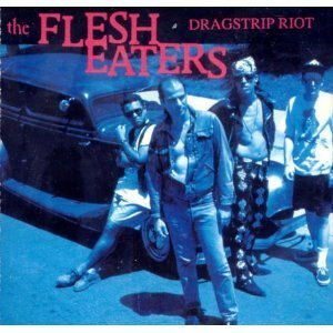 Flesh Eaters - Dragstrip Riot [US-Import]