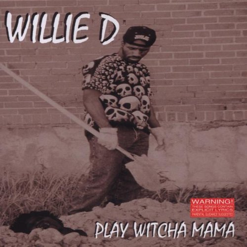 Willie D - Play Witcha Mama