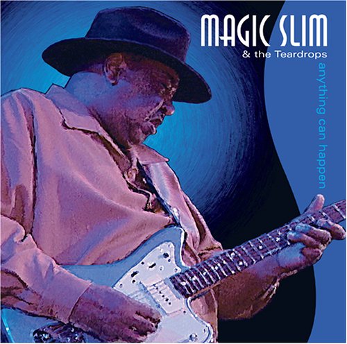Magic Slim & the Teardrops - Anything Can Happen