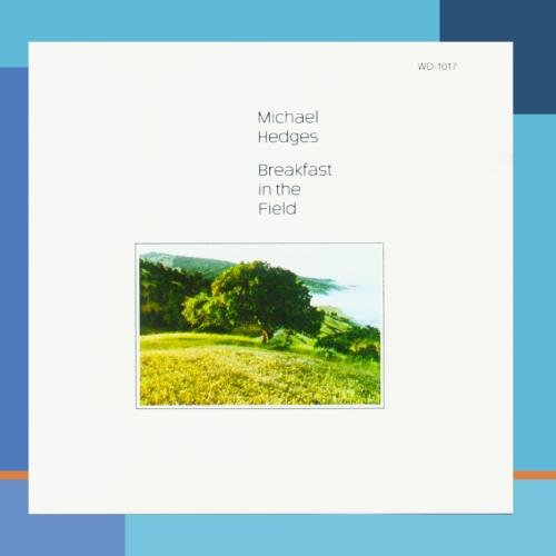 Michael Hedges - Breakfast in the Field