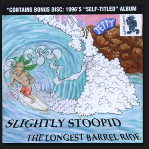 Slightly Stoopid - Longest Barrel Ride/Slightly S