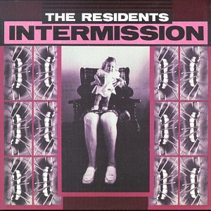 Residents , The - Intermission