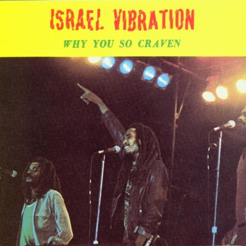 Israel Vibration - Why You So Craven