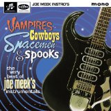 Meek , Joe - Vampires, Cowboys, Spacemen & Spooks - The Very Best Of Joe Meek's Instrumentals